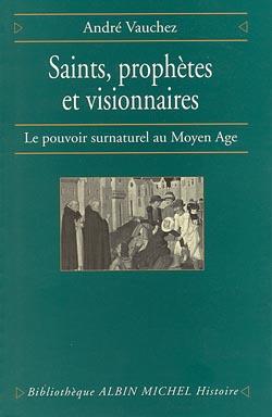 Saints, prophètes et visionnaires ; le pouvoir surnaturel au Moyen Age