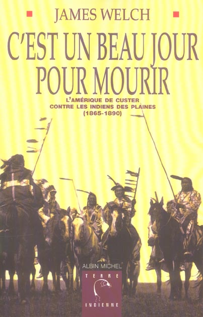 C'est un beau jour pour mourir - l'amerique de custer contre les indiens des plaines (1865-1890)