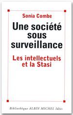 Une société sous surveillance ; les intellectuels et la Stasi