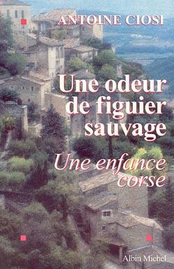 Une odeur de figuier sauvage : Une enfance corse