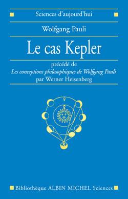 Le cas kepler - precede de les conceptions philosophiques de wolfgang pauli par werner heisenber