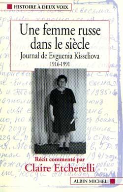 Une femme russe dans le siecle - journal de evguenia kisseliova, 1916-1991