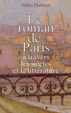 Le roman de paris ; à travers les siècles et la littérature