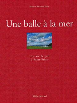 Une balle à la mer , une vie de golf à Saint-Briac