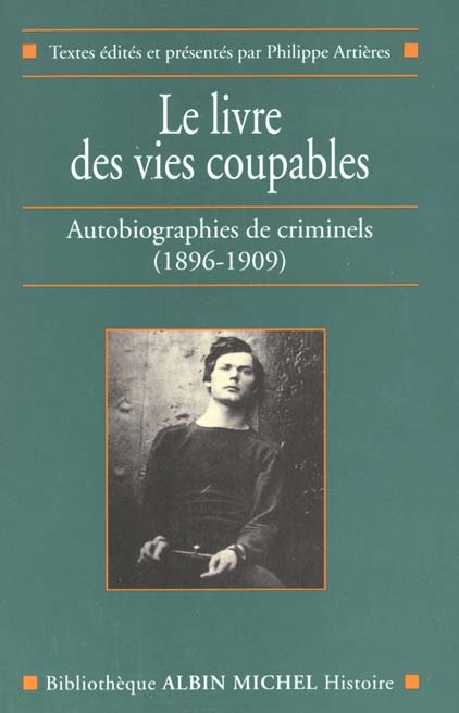 Le livre des vies coupables ; autobiographies de criminels, 1896-1909