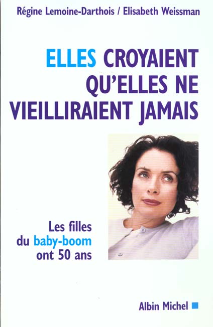 Elles croyaient qu'elles ne vieilliraient jamais - les filles du baby-boom ont 50 ans