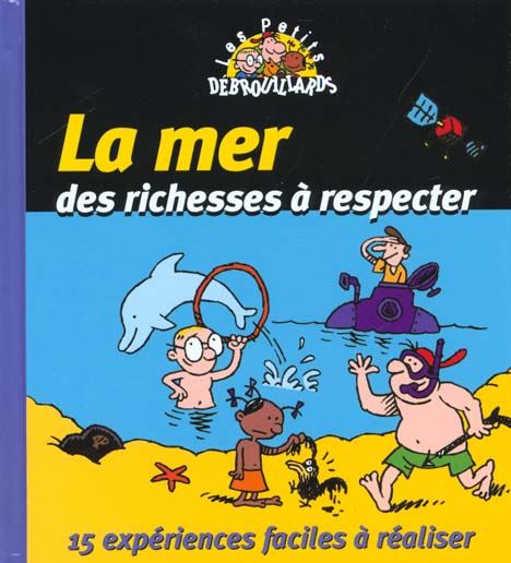 La mer des richesses a respecter - 15 experiences faciles a realiser