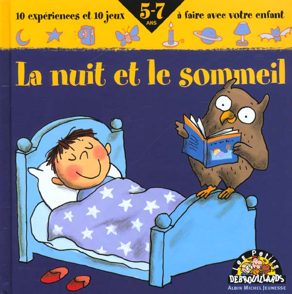 La nuit et le sommeil - 10 experiences et 10 jeux a faire avec votre enfant 5-7 ans