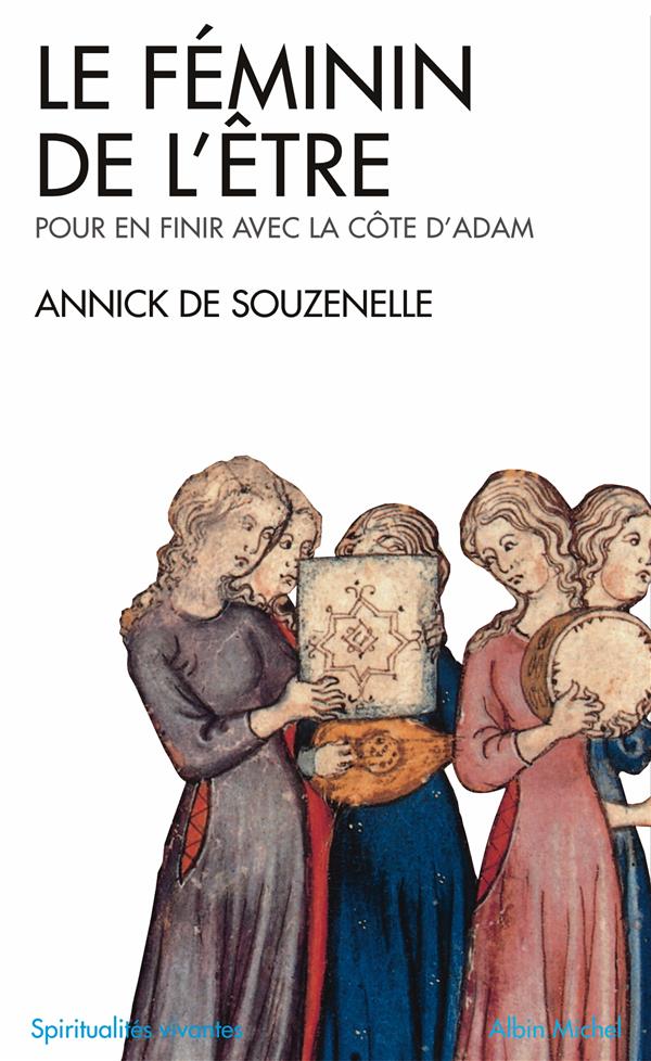 Le feminin de l'etre - pour en finir avec la cote d'adam