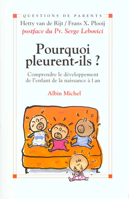 Pourquoi pleurent-ils ; comprendre le developpement de l'enfant de la naissance a 1 an