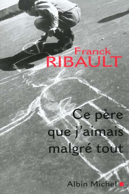 Ce pere que j'aimais malgre tout