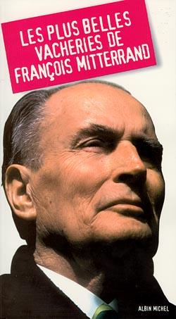 Les plus belles vacheries de francois mitterrand