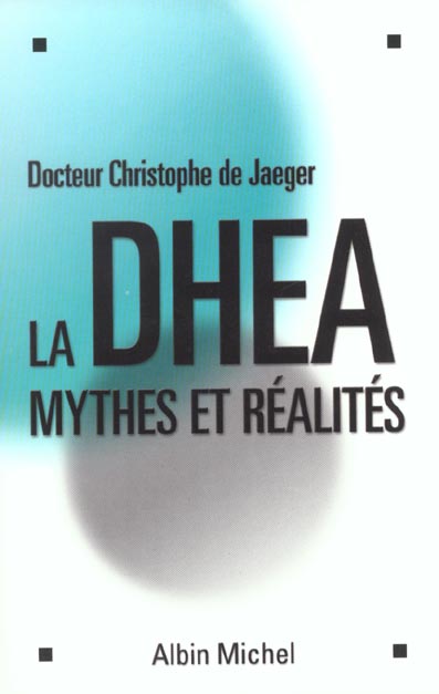 La dhea ; mythes et realite