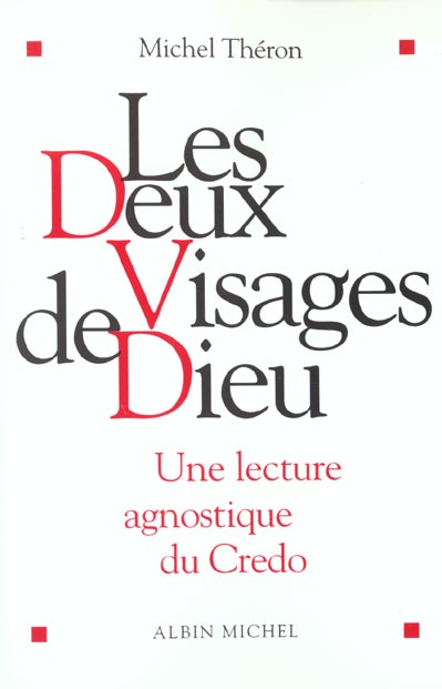 Les deux visages de dieu ; une lecture agnostique du credo
