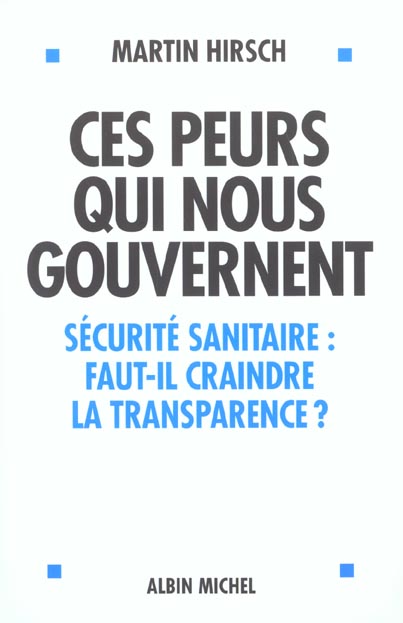 Ces peurs qui nous gouvernent ; securite sanitaire faut-il criandre la transparence