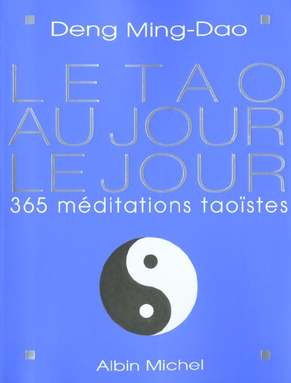 Le tao au jour le jour ; 365 médiations taoïstes (édition 2002)