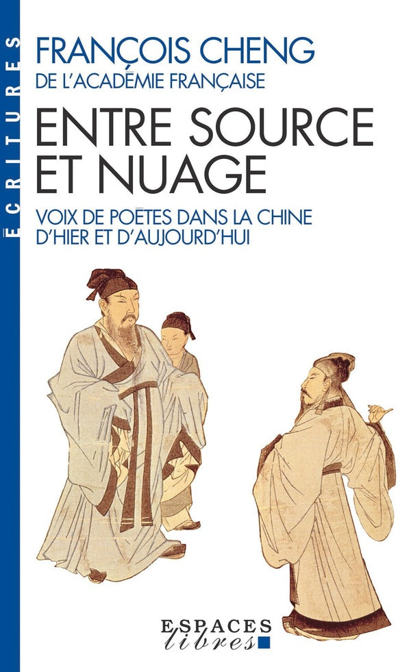 Entre source et nuage ; voix de poètes dans la Chine d'hier et d'aujourd'hui