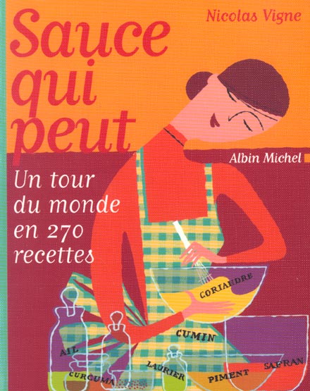 Sauce qui peut ; un tour du monde en 270 recettes