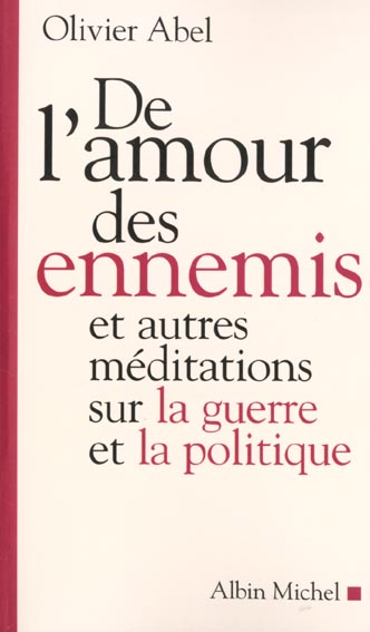 De l'amour des ennemis ; et autres considerations inactuelles sur la guerre et la politique