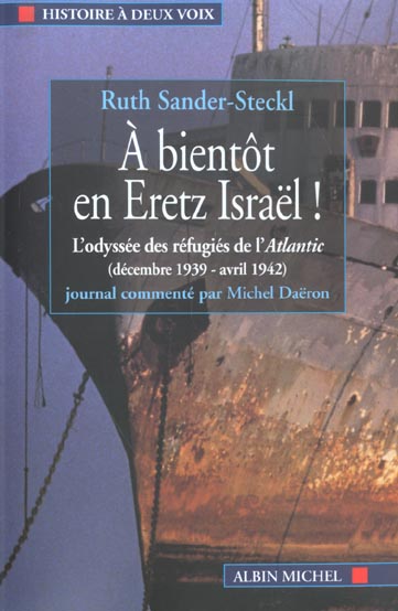 A bientyot en heretz israel ; l'odyssee dess refugies de l'atlantic septembre 1939-decembre 1940