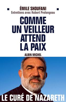 Comme un veilleur attend la paix : Entretiens avec Hubert Prolongeau