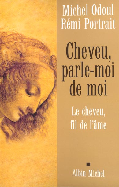 Cheveu, parle-moi de moi ; le cheveu, fil de l'âme