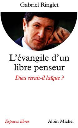L'évangile d'un libre penseur ; Dieu serait-il laïque ?