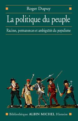 La politique du peuple ; racines, permanences et ambiguïtés du populisme