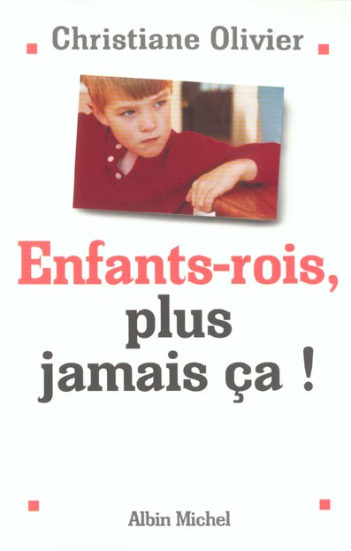 Enfants-rois, plus jamais ça !