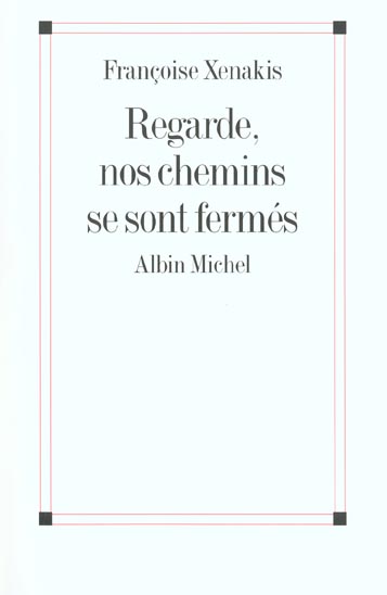 Regarde, nos chemins se sont fermes