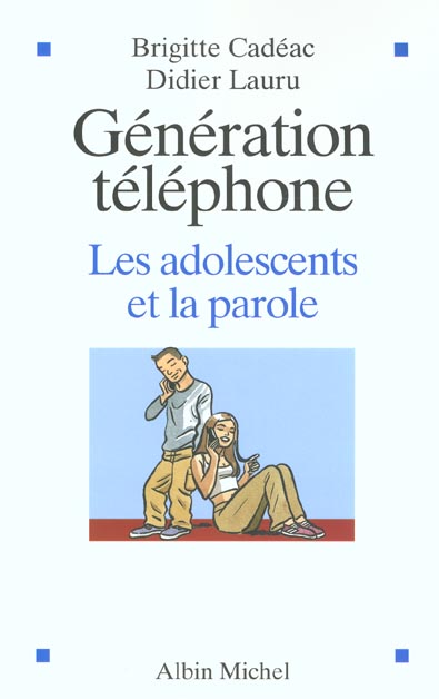 Generation telephone ; les adolescents et la parole