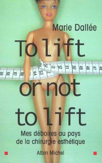 To lift or nit to lift ; mes deboires au pays de la chirurgie esthetique