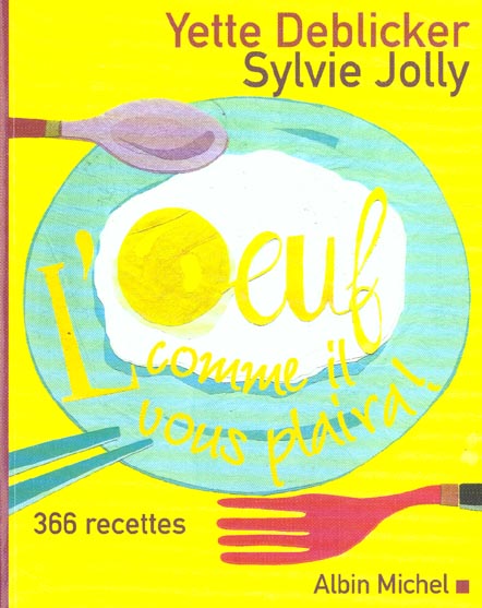 L'oeuf comme il vous plaira ; 366 recettes