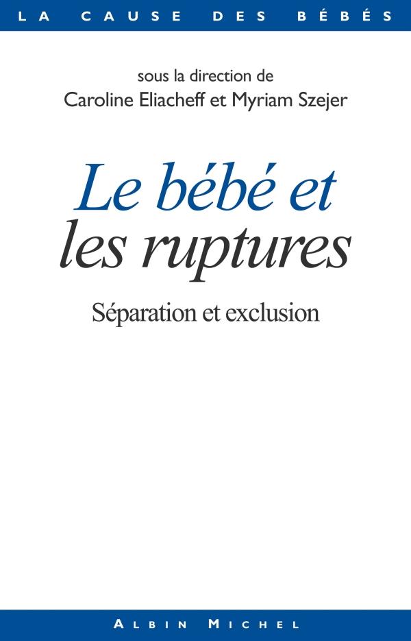 Le bébé et les ruptures ; séparation et exclusion