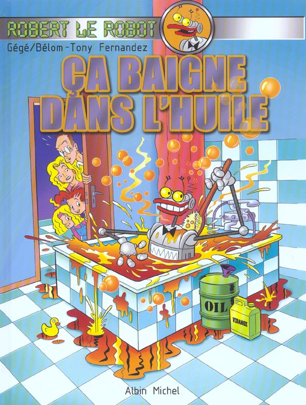 Robert le robot Tome 1 ; ca baigne dans l'huile
