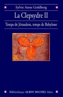 La Clepsydre II : Temps de Jérusalem, temps de Babylone