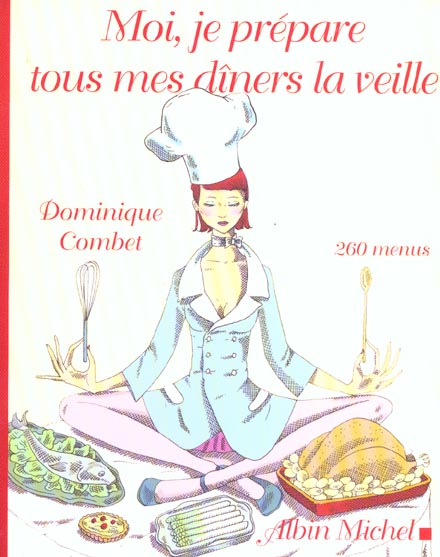 Moi, je prepare tous mes diners la veille - 260 menus
