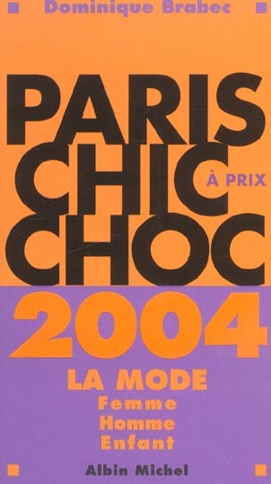 Paris chic a prix choc ; la mode femme, homme, enfant (édition 2004)
