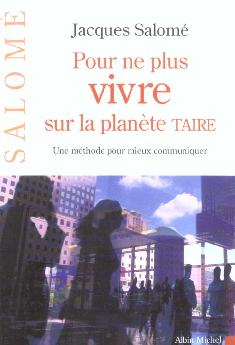 Pour ne plus vivre sur la planete taire volume 1. apprendre a communiquer autrement