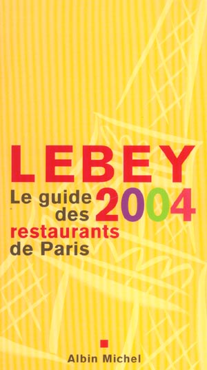 Le guide lebey 2004 des restaurants de paris