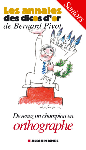 Les annales des dicos d'or de Bernard Pivot ; devenez un champion d'orthographe ; seniors