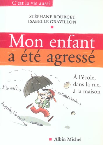 Mon enfant a ete agresse ; a l'ecole, dans la rue, a la maison
