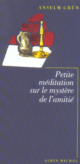 Petite meditation sur le mystere de l'amitie
