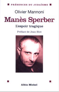 Manès Sperber : L'espoir tragique