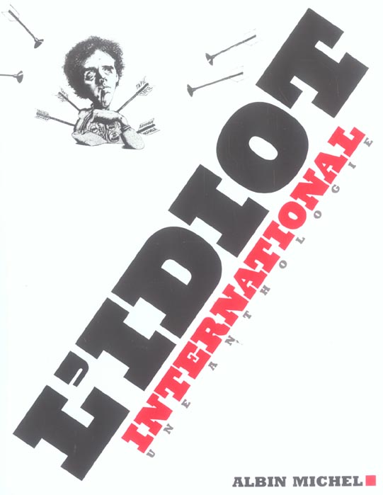 L'idiot international : une anthologie