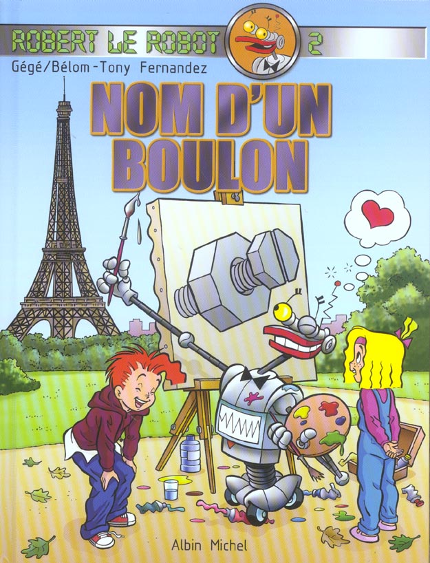 Robert le robot Tome 2 ; nom d'un boulon