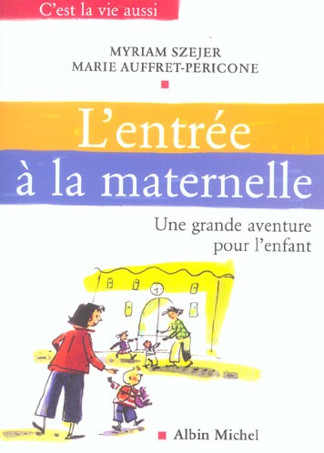 L'entree a la maternelle ; une grande aventure pour l'enfant