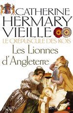 Le Crépuscule des rois - tome 3 : Les Lionnes d'Angleterre