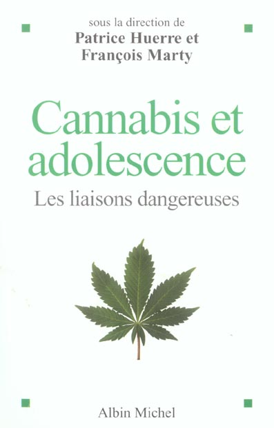 Cannabis et adolescence - les liaisons dangereuses. sous la direction de patrice huerre et francois
