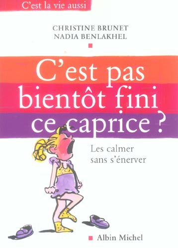 C'est pas bientot fini ce caprice ? - les calmer sans s'enerver